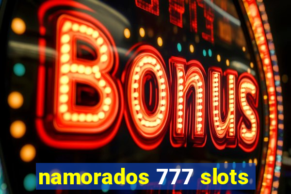 namorados 777 slots